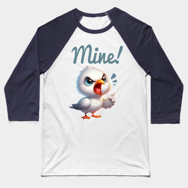 Mine! Cute Seagull Baseball T-Shirt by Dmytro